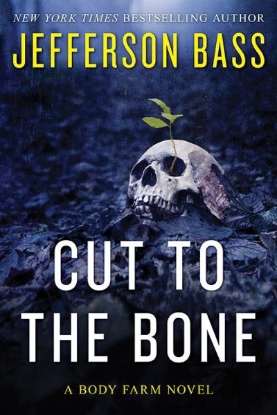 Cut to the Bone A Body Farm Novel