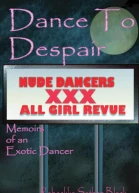 Dance to Despair Memoirs of an Exotic Dancer