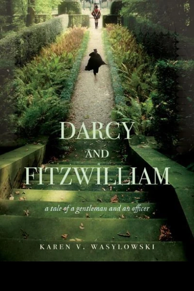Darcy and Fitzwilliam A Tale of a Gentleman and an Officer