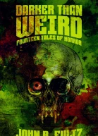 Darker Than Weird Fourteen Tales of Horror