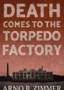 Death Comes to the Torpedo Factory