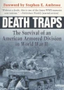 Death Traps The Survival of an American Armored Division in World War II