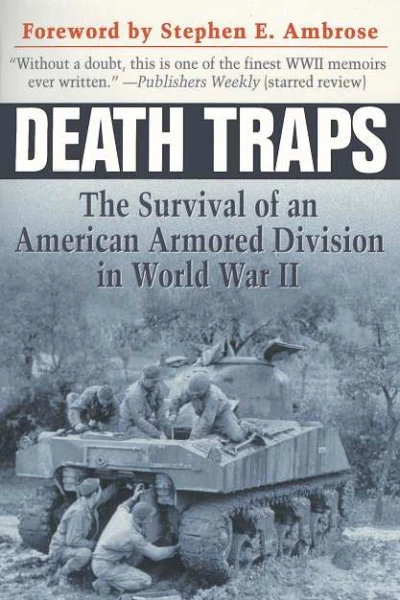 Death Traps The Survival of an American Armored Division in World War II