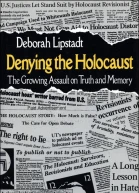 Denying the Holocaust The Growing Assault on Truth and Memory