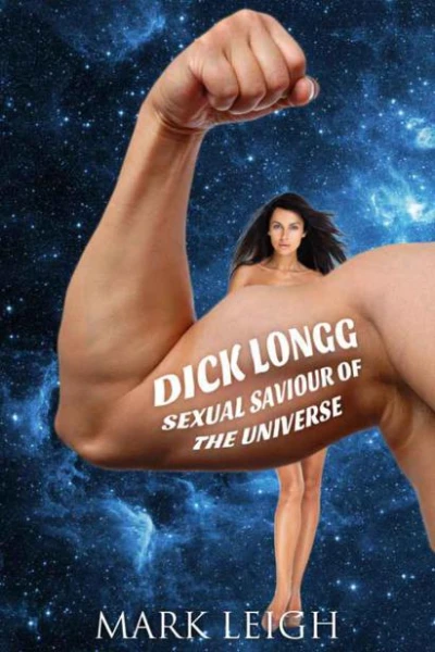 Dick Longg Sexual Saviour of the Universe
