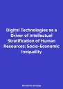Digital Technologies as a Driver of Intellectual Stratification of Human Resources SocioEconomic Inequality