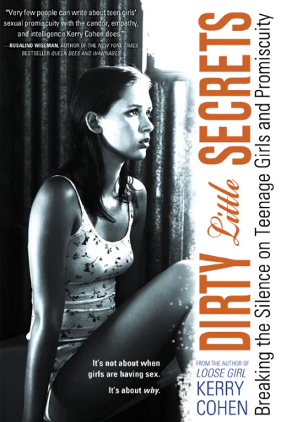 Dirty Little Secrets Breaking the Silence on Teenage Girls and Promiscuity