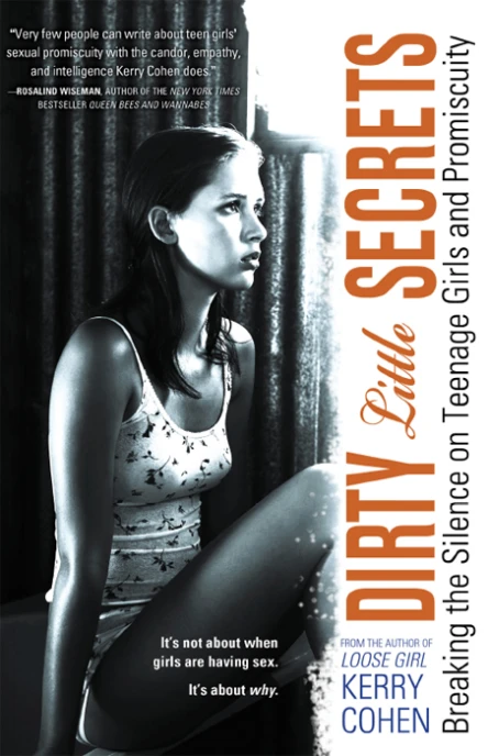 Dirty Little Secrets Breaking the Silence on Teenage Girls and Promiscuity