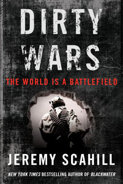 Dirty Wars The World Is a Battlefield