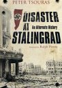Disaster at Stalingrad An Alternate History