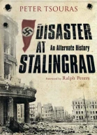 Disaster at Stalingrad An Alternate History