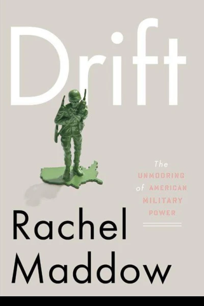 Drift The Unmooring of American Military Power