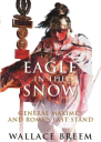 Eagle in the Snow A Novel of General Maximus and Romes Last Stand