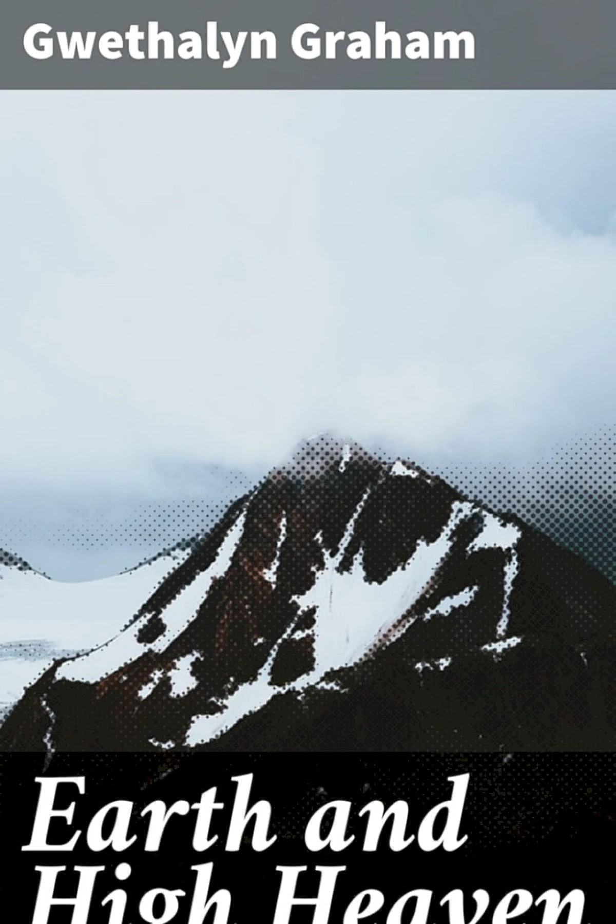 Earth and High Heaven by Gwethalyn Graham  Graham Gwethalyn