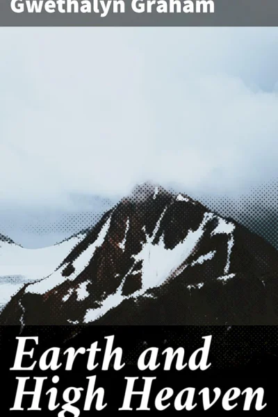 Earth and High Heaven by Gwethalyn Graham