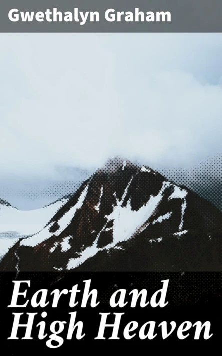 Earth and High Heaven by Gwethalyn Graham