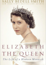 Elizabeth the Queen The Life of a Modern Monarch