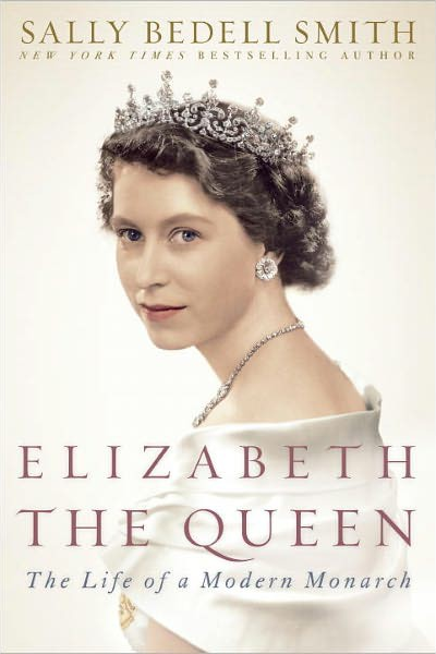Elizabeth the Queen The Life of a Modern Monarch