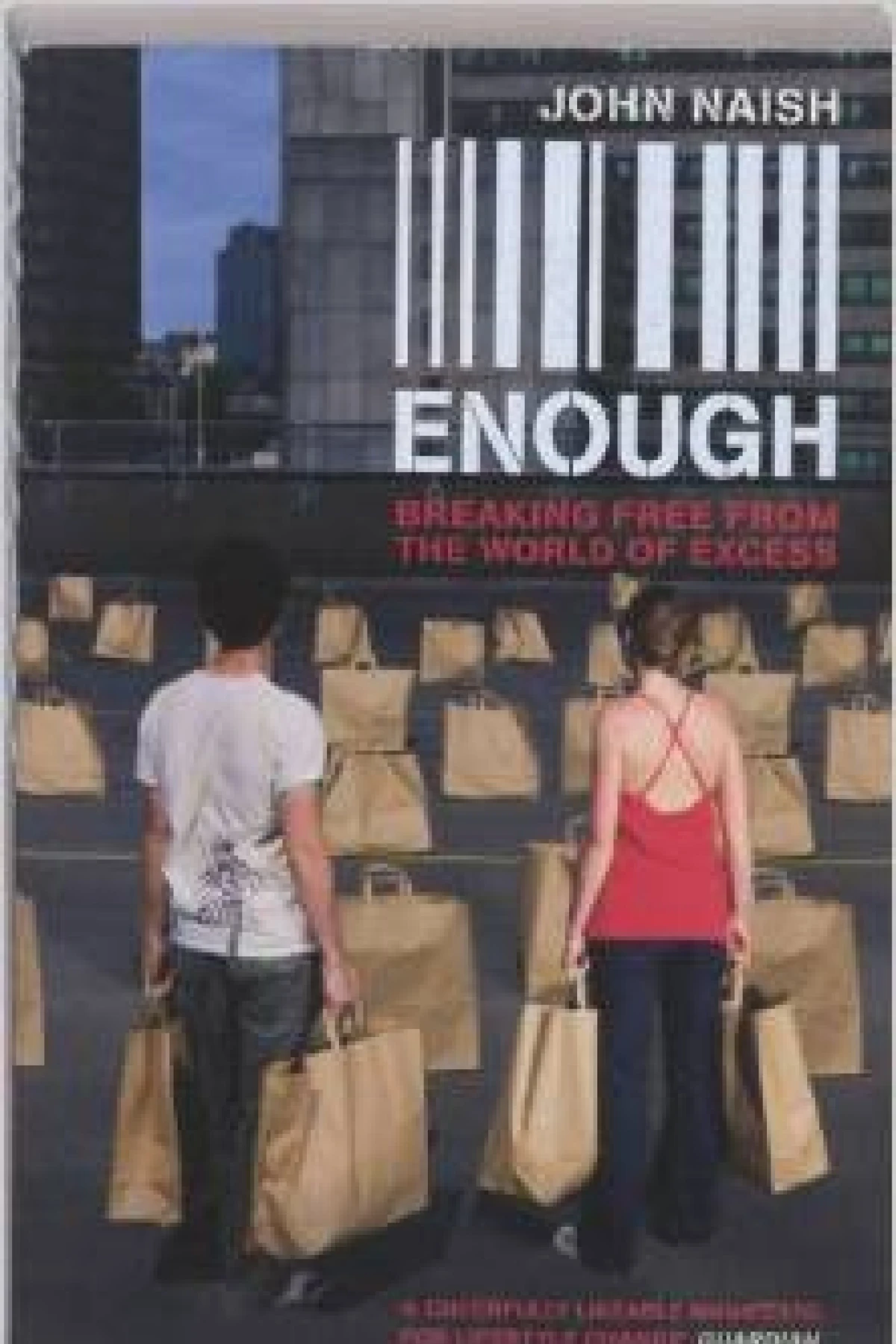Enough Breaking Free from the World of Excess  Abstract John Naish