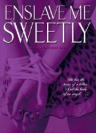 Enslave Me Sweetly
