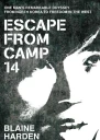 Escape from Camp 14 One Mans Remarkable Odyssey from North Korea to Freedom in the West