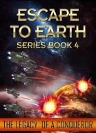 Escape to EarthThe Legacy of a Conqueror