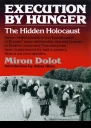 Execution by Hunger The Hidden Holocaust
