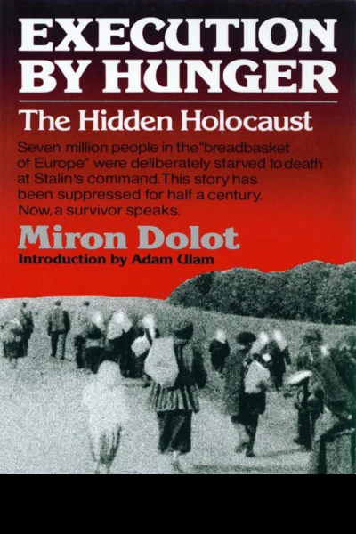 Execution by Hunger The Hidden Holocaust