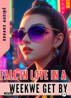 Fall in love in a weekwe get by