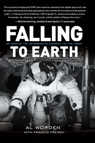 Falling to Earth An Apollo 15 Astronauts Journey to the Moon