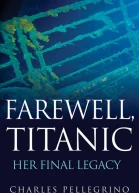 Farewell Titanic Her Final Legacy