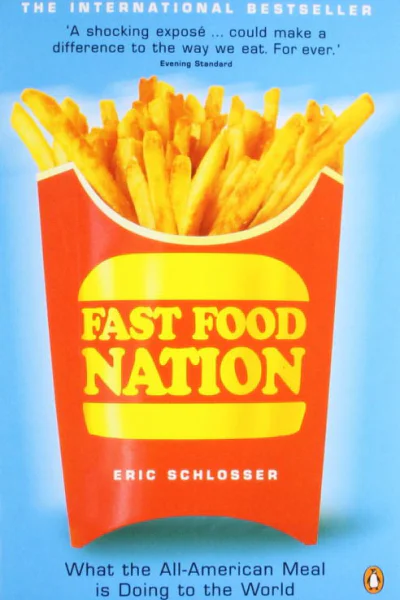 Fast Food Nation What the AllAmerican Meal Is Doing to the World