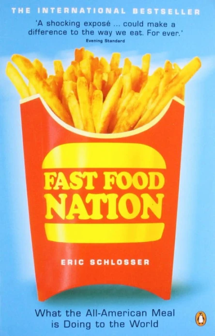 Fast Food Nation What the AllAmerican Meal Is Doing to the World