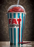 Fat Vampire A Never Coming of Age Story