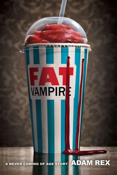 Fat Vampire A Never Coming of Age Story