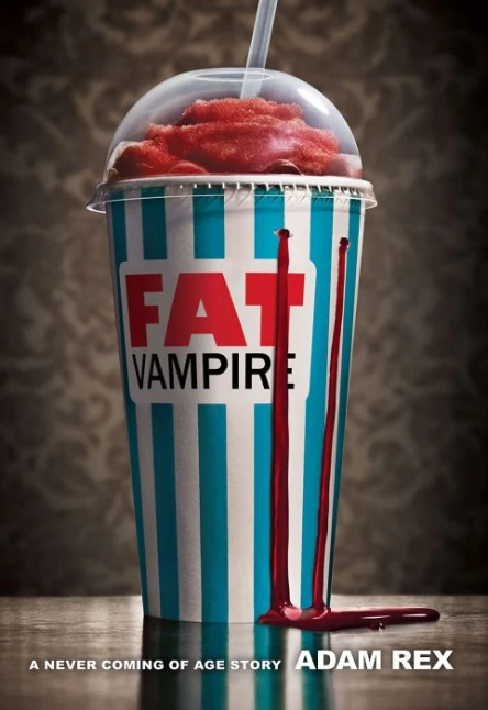 Fat Vampire A Never Coming of Age Story