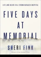 Five Days at Memorial Life and Death in a StormRavaged Hospital