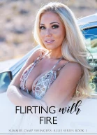 Flirting with Fire A Summer Camp Swingers novel