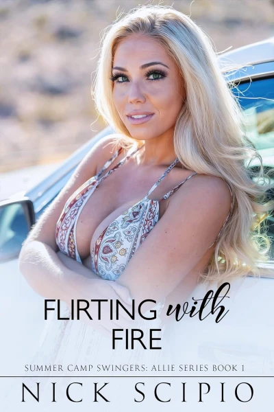 Flirting with Fire A Summer Camp Swingers novel