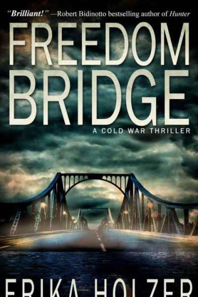 Freedom Bridge A Cold War Thriller
