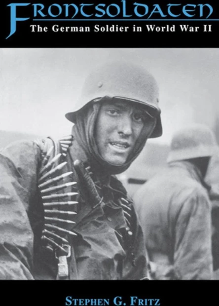 Frontsoldaten The German Soldier in World War II