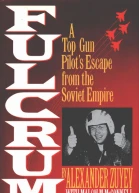Fulcrum A Top Gun Pilots Escape from the Soviet Empire