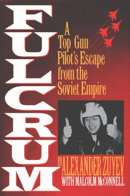 Fulcrum A Top Gun Pilots Escape from the Soviet Empire