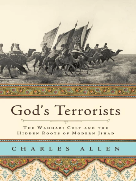 Gods Terrorists The Wahhabi Cult and the Hidden Roots of Modern Jihad