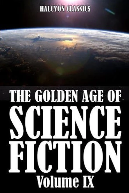 Golden Age of Science Fiction Volume IX An Anthology of 50 Short Stories