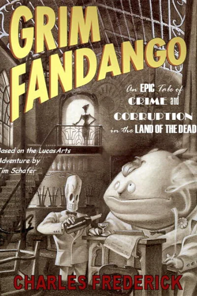 Grim Fandango An Epic Tale of Crime and Corruption in the Land of the Dead