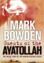Guests of the Ayatollah The First Battle in Americas War with Militant Islam