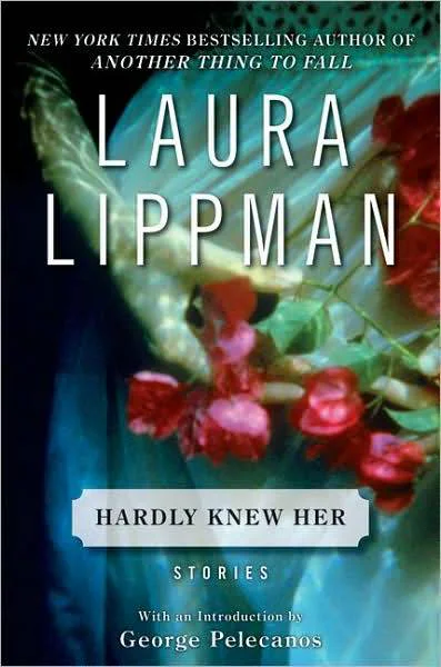 Hardly Knew Her  Lippman Laura