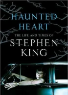Haunted Heart The Life and Times of Stephen King