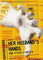 Her Husbands Hands and Other Stories